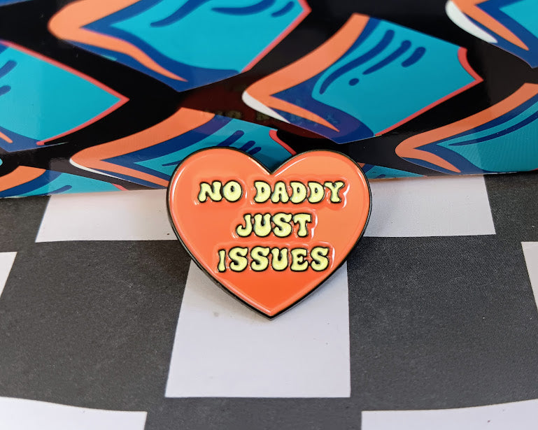 No Daddy, Just Issues Enamel Pin