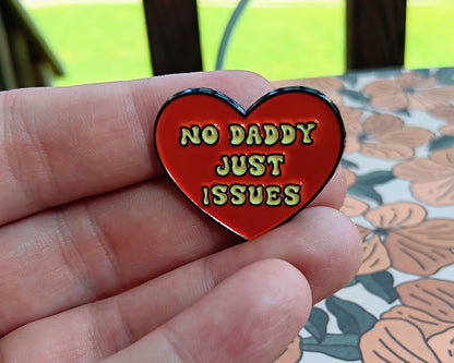 No Daddy, Just Issues Enamel Pin